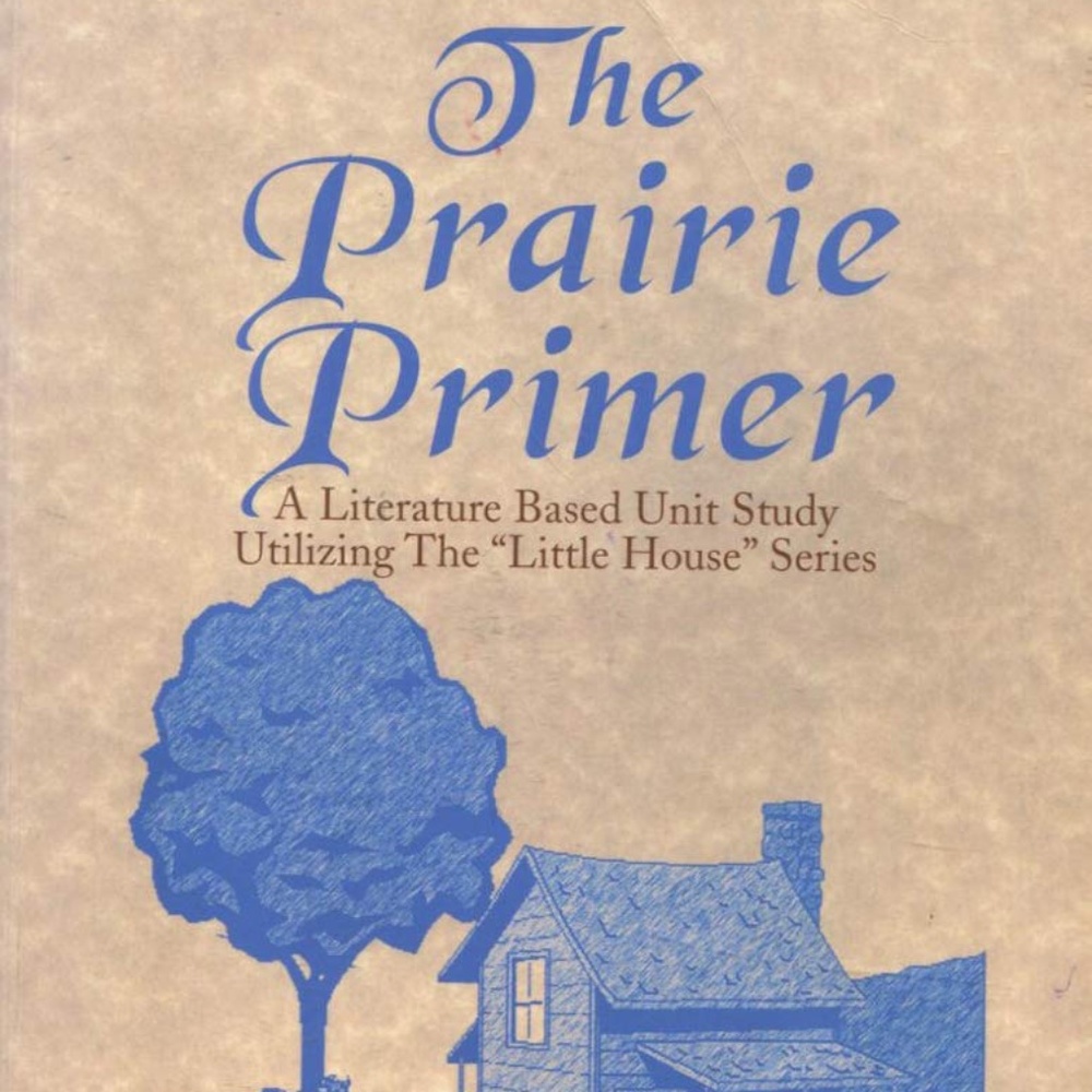 The Prairie Primer, Literature Based Unit Study, Little House Prairie